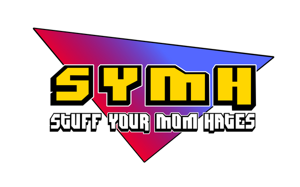 Stuff Your Mom Hates